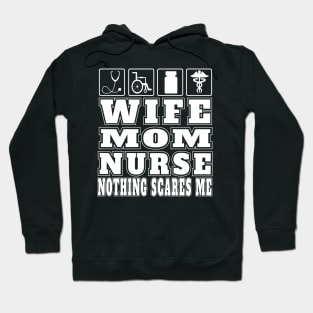 Wife Mom Nurse Nothing Scares Me Gifts Nurse Practitioners Hospital Emergency Nurses Hoodie